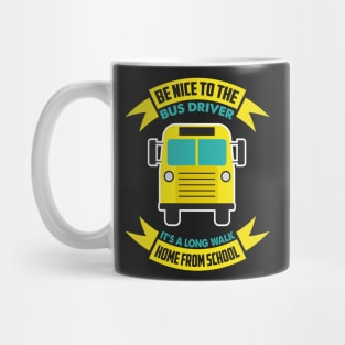 Be nice to the bus driver - School bus driver gift graphic Mug